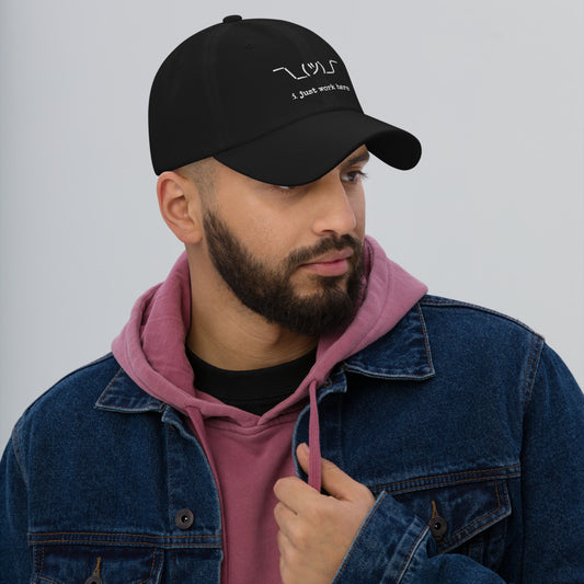 i just work here Dad Hat